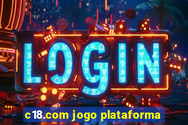 c18.com jogo plataforma